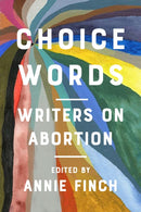 Choice Words : Writers on Abortion-9781642591484