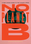 No Planet B : A Teen Vogue Guide to the Climate Crisis-9781642592597