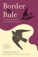Border and Rule : Global Migration, Capitalism, and the Rise of Racist Nationalism-9781642592696