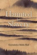 Haunted by Slavery : A Memoir of a Southern White Woman in the Freedom Struggle-9781642592740