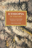 Ethiopia in Theory : Revolution and Knowledge Production, 1964-2016-9781642593419