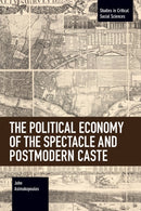 The Political Economy of the Spectacle and Postmodern Caste-9781642593525