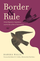 Border and Rule : Global Migration, Capitalism, and the Rise of Racist Nationalism-9781642594065