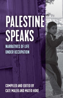 Palestine Speaks : Narratives of Life Under Occupation-9781642595406