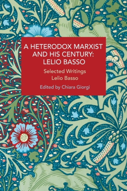 A Heterodox Marxist and His Century: Lelio Basso : Selected Writings-9781642595963