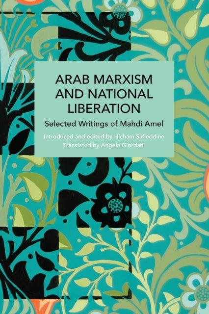 Arab Marxism and National Liberation : Selected Writings of Mahdi Amel-9781642596038