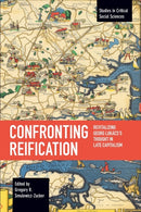 Confronting Reification : Revitalizing Georg Lukcs's Thought in Late Capitalism-9781642596083
