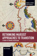 Rethinking Marxist Approaches to Transition : A Theory of Temporal Dislocation-9781642596137