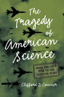 Tragedy of American Science : From the Cold War to the Forever Wars-9781642597080