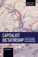Capitalist Dictatorship : A Study of Its Social Systems, Dimensions, Forms and Indicators-9781642597738