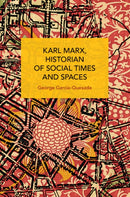 Karl Marx, Historian of Social Times and Spaces Karl Marx, Historian of Social Times and Spaces : With Six Essays by Leo Kofler Published in English for the First Time-9781642597844