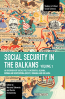 Social Security in the Balkans - Volume 1 : An Overview of Social Policy in Croatia, Albania, Bosnia and Hercegovina, Greece, Romania and Bulgaria-9781642597950