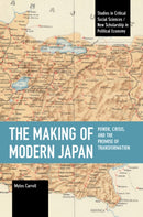 The Making of Modern Japan : Power, Crisis, and the Promise of Transformation-9781642597974