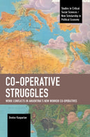 Co-operative Struggles : Work Conflicts in Argentina's New Worker Co-operatives-9781642598025
