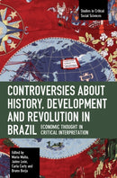 Controversies about History, Development and Revolution in Brazil : Economic Thought in Critical Interpretation-9781642598056