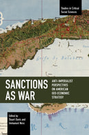 Sanctions as War : Anti-Imperialist Perspectives on American Geo-Economic Strategy-9781642598124