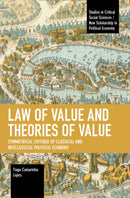 Law of Value and Theories of Value : Symmetrical Critique of Classical and Neoclassical Political Economy-9781642598148