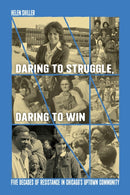 Daring to Struggle, Daring to Win : Five Decades of Resistance in Chicago's Uptown Community-9781642598421