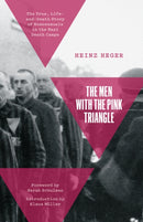 The Men With the Pink Triangle : The True, Life-and-Death Story of Homosexuals in the Nazi Death Camps-9781642598469