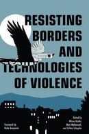 Resisting Borders and Technologies of Violence : Resisting Borders in an Age of Global Apartheid-9781642599114