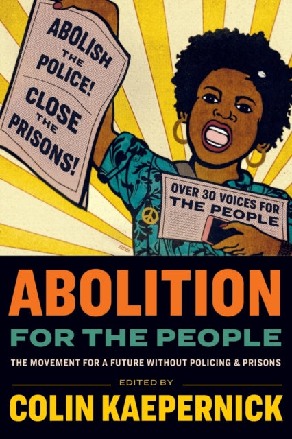Abolition for the People : The Movement For A Future Without Policing & Prisons-9781642599633