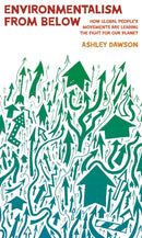 Environmentalism from Below : How Global People's Movements Are Leading the Fight for Our Planet-9781642599701
