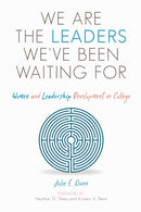 We are the Leaders We've Been Waiting For : Women and Leadership Development in College-9781642670097
