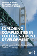 Exploring Complexities in College Student Development : Critical Lessons From Researching Students' Journeys-9781642670974