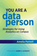 You Are a Data Person : Strategies for Using Analytics on Campus-9781642671377