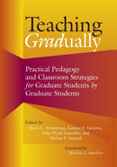 Teaching Gradually : Practical Pedagogy for Graduate Students, by Graduate Students-9781642671612