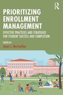 Prioritizing Enrollment Management : Effective Practices and Strategies for Student Success and Completion-9781642673173