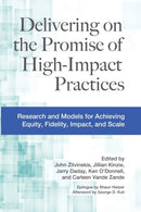 Delivering on the Promise of High-Impact Practices : Research and Models for Achieving Equity, Fidelity, Impact, and Scale-9781642673616
