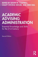 Academic Advising Administration : Essential Knowledge and Skills for the 21st Century-9781642674491