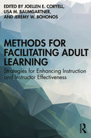Methods for Facilitating Adult Learning : Strategies for Enhancing Instruction and Instructor Effectiveness-9781642674972