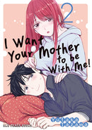 I Want Your Mother to be With Me! Volume 2-9781642734997