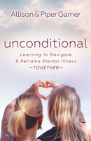 Unconditional : Learning to Navigate and Reframe Mental Illness Together-9781642798784