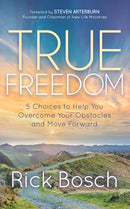 True Freedom : 5 Choices to Help You Overcome Your Obstacles and Move Forward-9781642799361