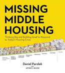 Missing Middle Housing : Thinking Big and Building Small to Respond  to Today's Housing Crisis-9781642830545