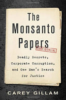 The Monsanto Papers : Deadly Secrets, Corporate Corruption, and One Man's Search for Justice-9781642830569