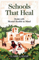 Schools That Heal : Design with Mental Health in Mind-9781642830781