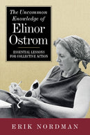 The Uncommon Knowledge of Elinor Ostrom : Essential Lessons for Collective Action-9781642831559
