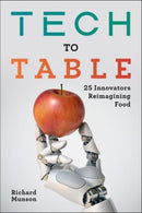 Tech to Table : 25 Innovators Reimagining Food-9781642831900