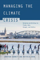 Managing the Climate Crisis : Designing and Building for Floods, Heat, Drought, and Wildfire-9781642832006