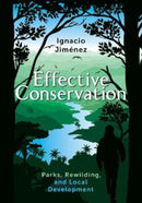 Effective Conservation : Parks, Rewilding, and Local Development-9781642832457
