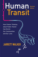 Human Transit, Revised Edition : How Clearer Thinking about Public Transit Can Enrich Our Communities and Our Lives-9781642833058