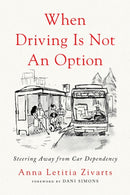 When Driving Is Not an Option : Steering Away from Car Dependency-9781642833157