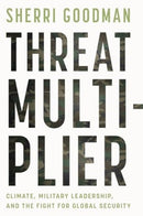 Threat Multiplier : Climate, Military Leadership, and the Fight for Global Security-9781642833263
