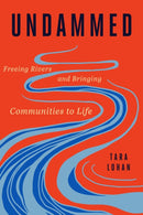 Undammed : Freeing Rivers and Bringing Communities to Life-9781642833348