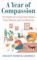 A Year of Compassion : 52 Weeks of Living Zero-Waste, Plant-Based, and Cruelty-Free-9781642833461