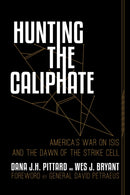Hunting the Caliphate : America's War on ISIS and the Dawn of the Strike Cell-9781642930559